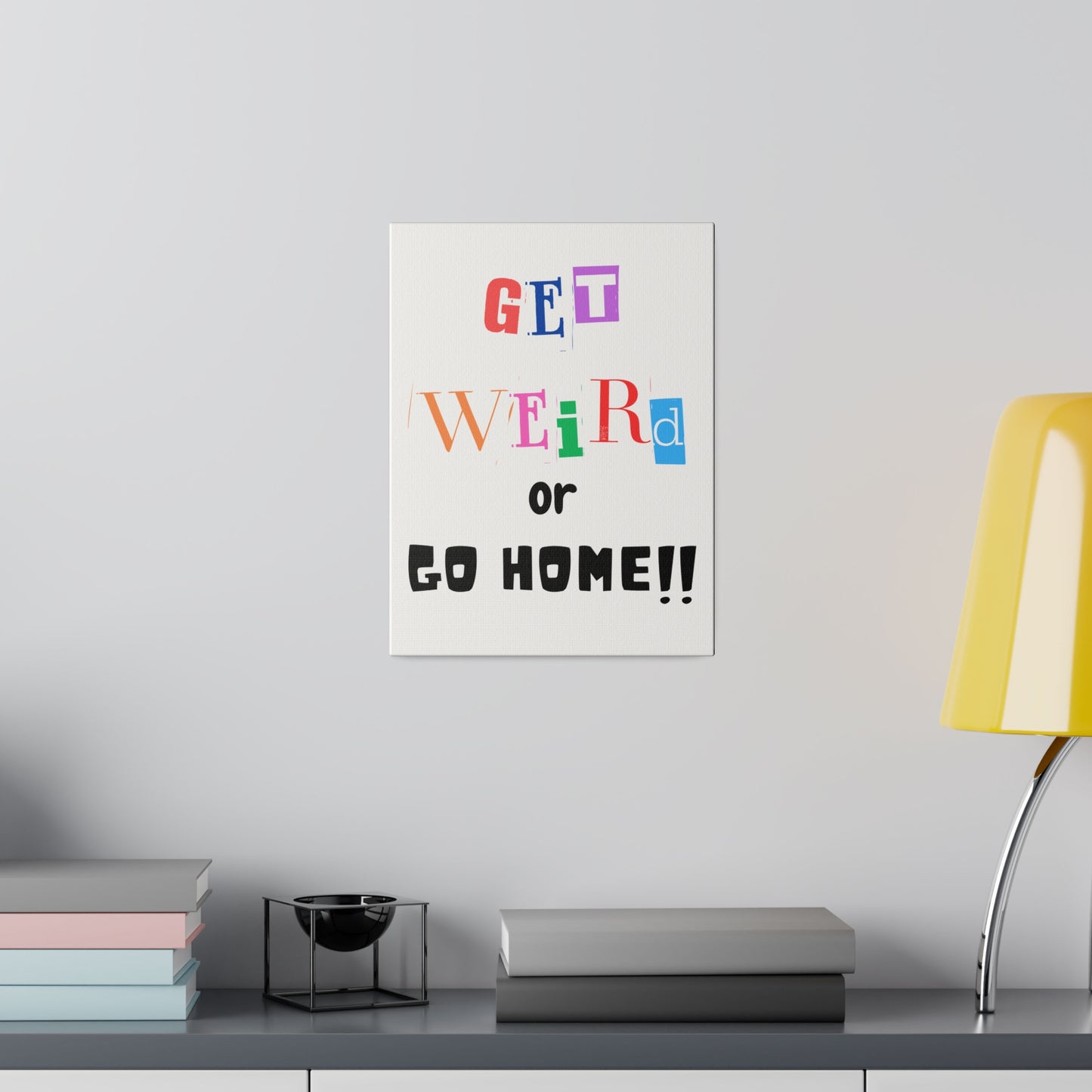 Get Weird or Go Home